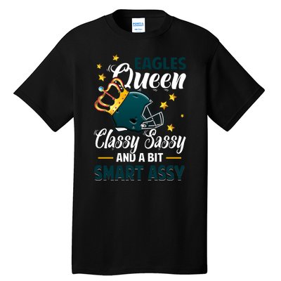 Philadelphia Football Queen Classy Sassy And A Bit Smart Assy Tall T-Shirt