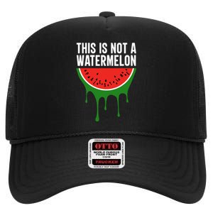 Palestine Funny Quote This Is Not A Watermelon High Crown Mesh Back Trucker Hat