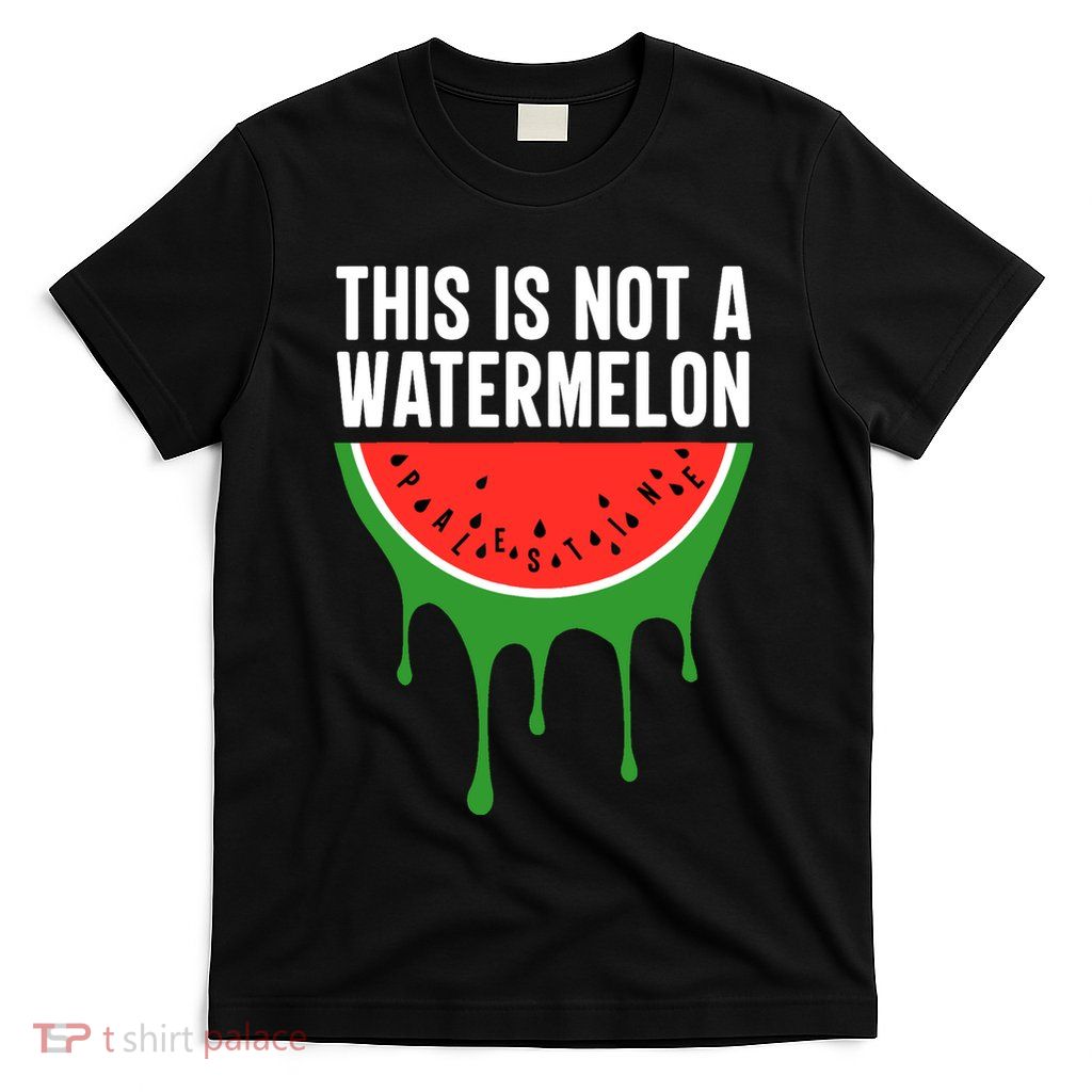 Palestine Funny Quote This Is Not A Watermelon T-Shirt