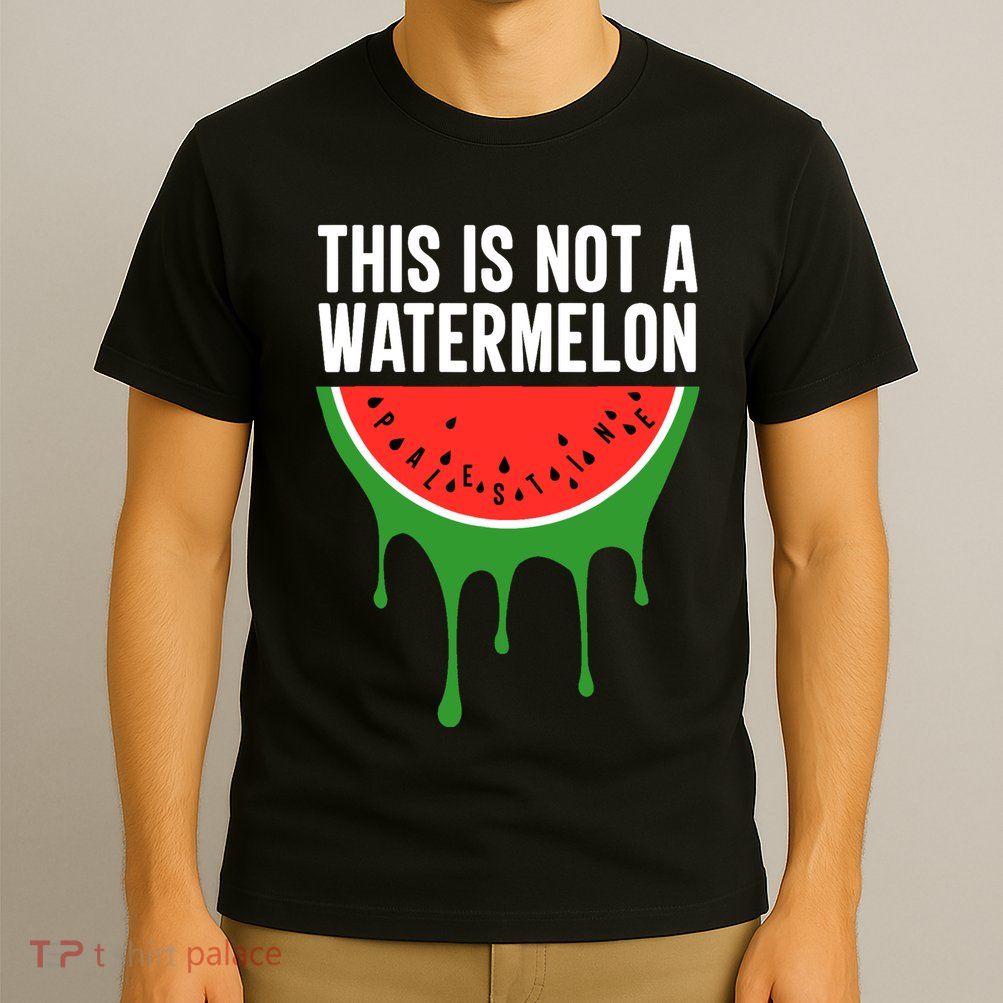 Palestine Funny Quote This Is Not A Watermelon T-Shirt