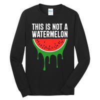 Palestine Funny Quote This Is Not A Watermelon Tall Long Sleeve T-Shirt