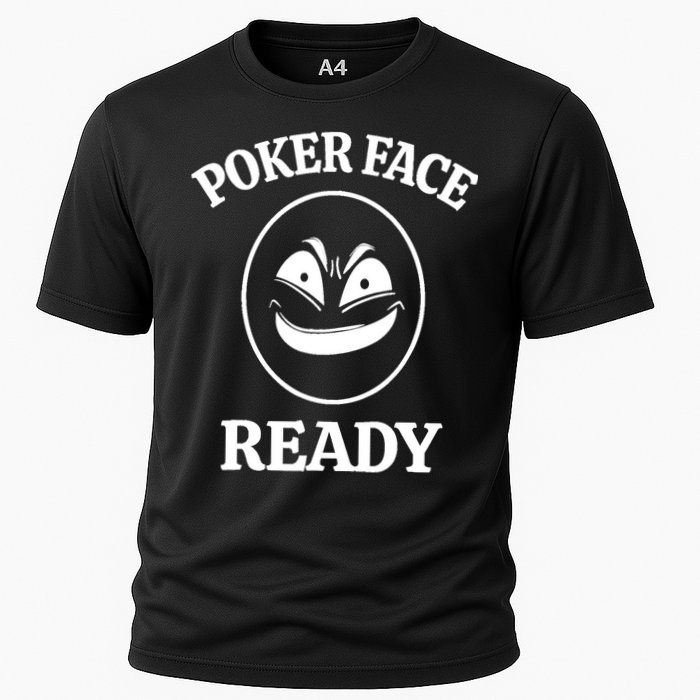 Poker Face Ready Gambling Texas Holdem Funny Card Playing Cooling Performance Crew T-Shirt