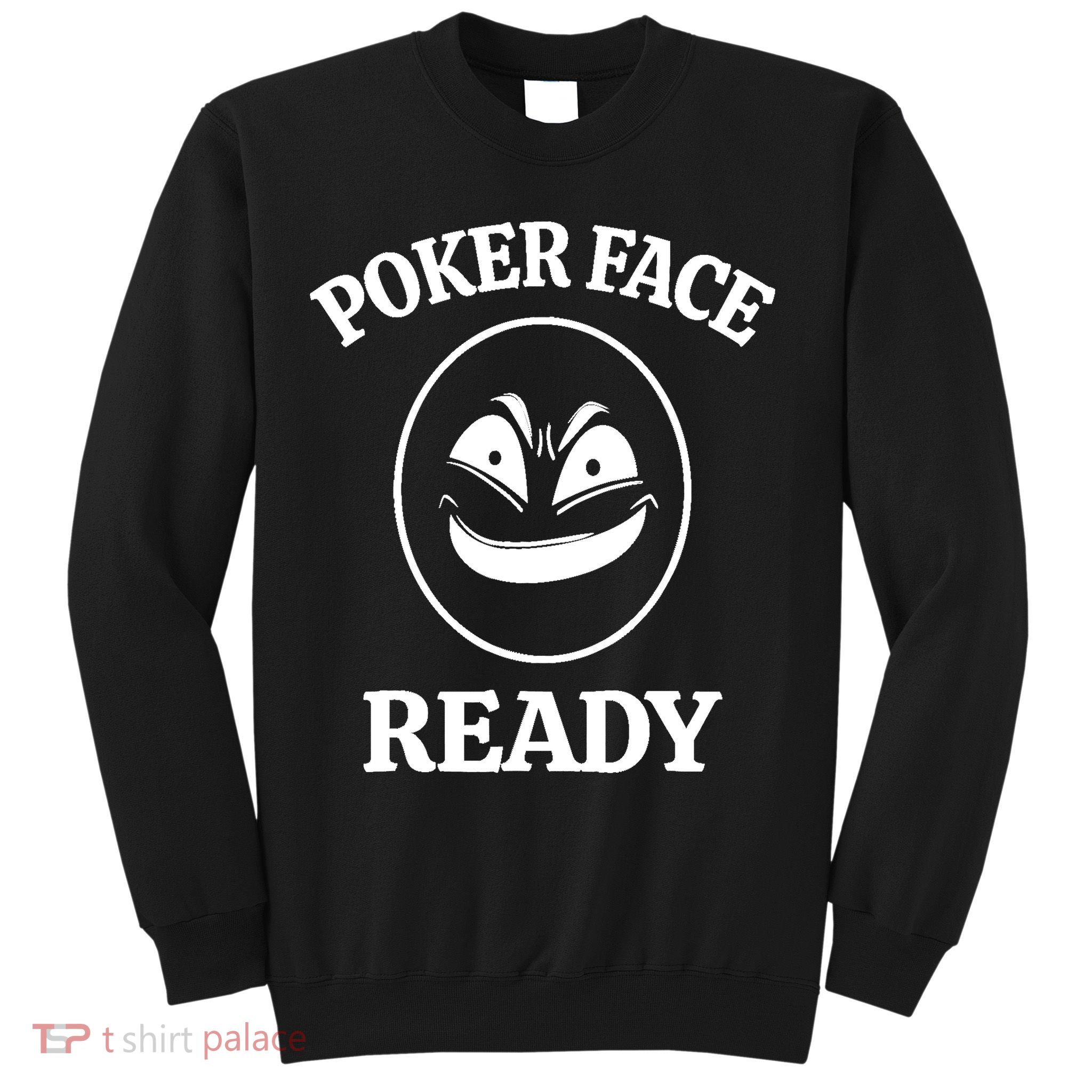Poker Face Ready Gambling Texas Holdem Funny Card Playing Sweatshirt