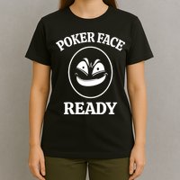 Poker Face Ready Gambling Texas Holdem Funny Card Playing T-Shirt