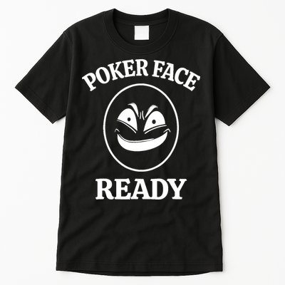 Poker Face Ready Gambling Texas Holdem Funny Card Playing Tall T-Shirt