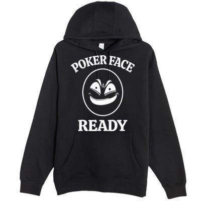 Poker Face Ready Gambling Texas Holdem Funny Card Playing Premium Pullover Hoodie