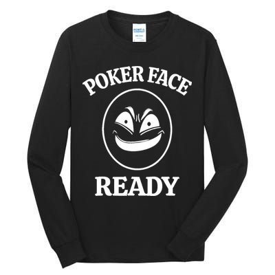 Poker Face Ready Gambling Texas Holdem Funny Card Playing Tall Long Sleeve T-Shirt