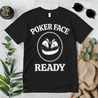 Poker Face Ready Gambling Texas Holdem Funny Card Playing Premium T-Shirt