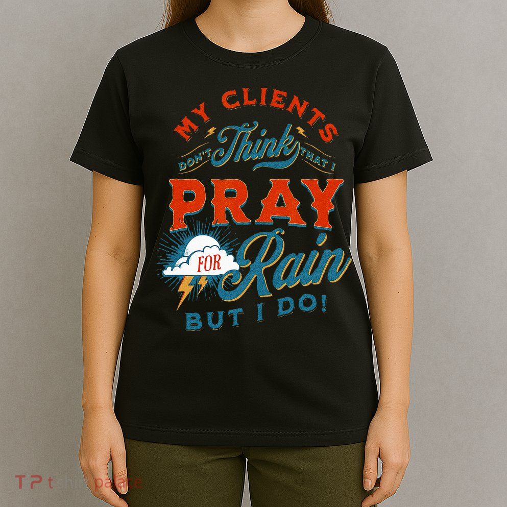 Pray For Rain Cut The Grass Mow The Lawn Farmers Market T-Shirt