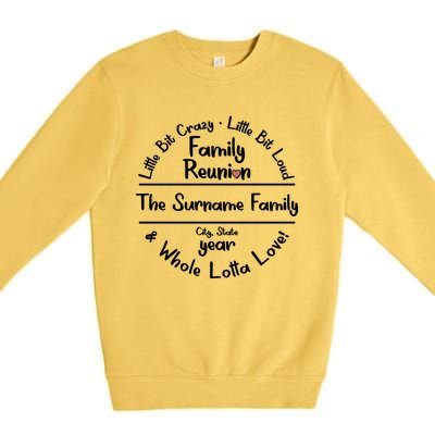 Personalized Family Reunion A Little Bit Crazy Little Bit Loud Whole Lotta Love Premium Crewneck Sweatshirt