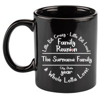 Personalized Family Reunion A Little Bit Crazy Little Bit Loud Whole Lotta Love 11oz C Handle Ceramic Mug