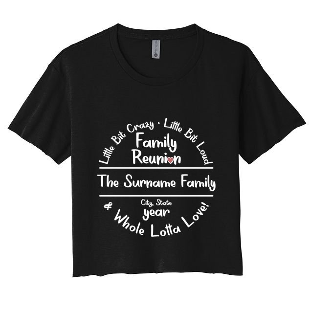 Personalized Family Reunion A Little Bit Crazy Little Bit Loud Whole Lotta Love Crop Top