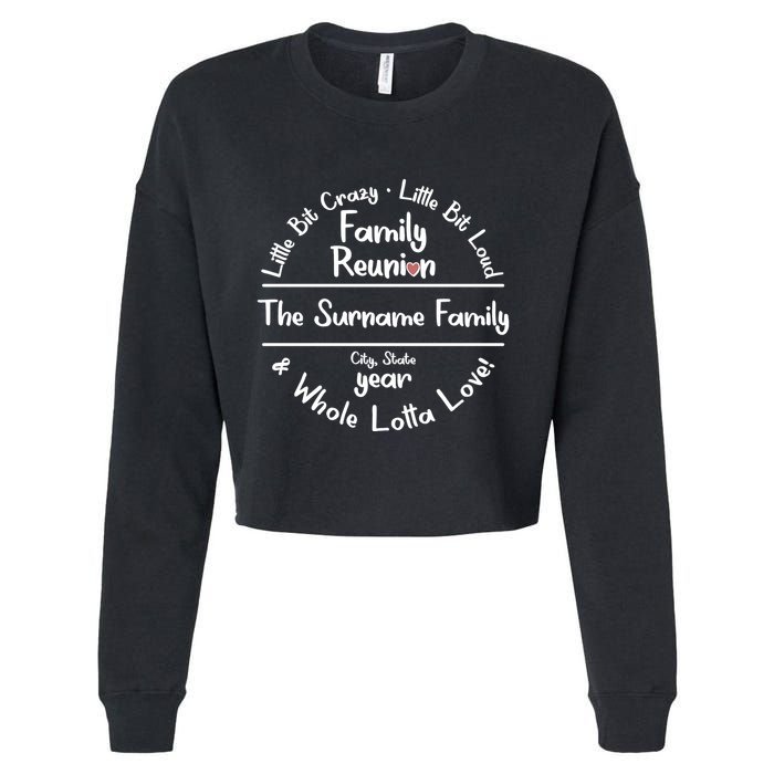 Personalized Family Reunion A Little Bit Crazy Little Bit Loud Whole Lotta Love Cropped Pullover Crew