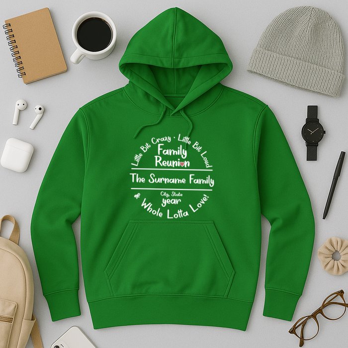 Personalized Family Reunion A Little Bit Crazy Little Bit Loud Whole Lotta Love Hoodie