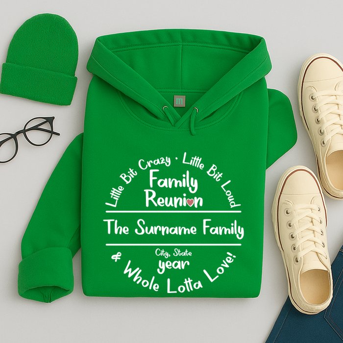 Personalized Family Reunion A Little Bit Crazy Little Bit Loud Whole Lotta Love Hoodie