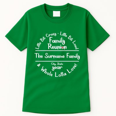 Personalized Family Reunion A Little Bit Crazy Little Bit Loud Whole Lotta Love Tall T-Shirt