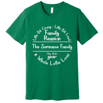 Personalized Family Reunion A Little Bit Crazy Little Bit Loud Whole Lotta Love Premium T-Shirt