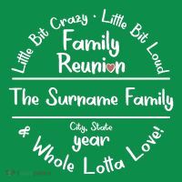Personalized Family Reunion A Little Bit Crazy Little Bit Loud Whole Lotta Love Premium T-Shirt