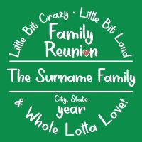 Personalized Family Reunion A Little Bit Crazy Little Bit Loud Whole Lotta Love Baby Bodysuit