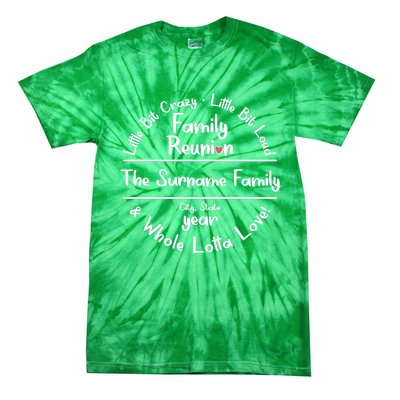 Personalized Family Reunion A Little Bit Crazy Little Bit Loud Whole Lotta Love Tie-Dye T-Shirt