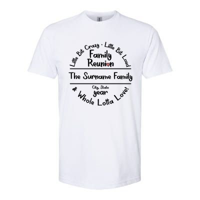 Personalized Family Reunion A Little Bit Crazy Little Bit Loud Whole Lotta Love Softstyle CVC T-Shirt