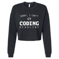 Programmers Funny Sarcastic Sorry I CanT Coding Deadline Cropped Pullover Crew