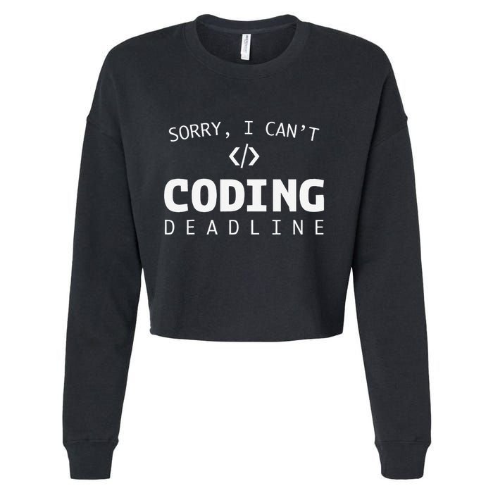 Programmers Funny Sarcastic Sorry I CanT Coding Deadline Cropped Pullover Crew