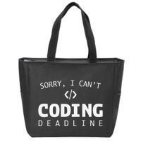 Programmers Funny Sarcastic Sorry I CanT Coding Deadline Zip Tote Bag