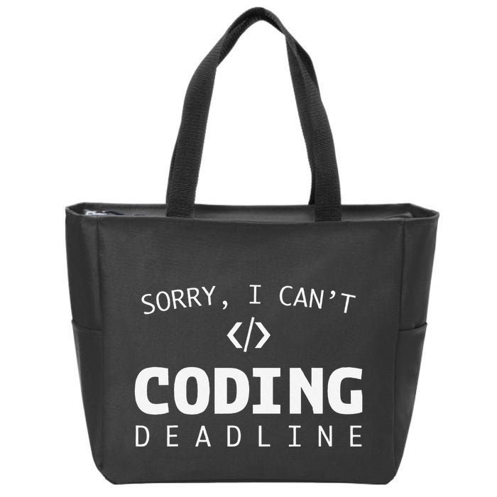 Programmers Funny Sarcastic Sorry I CanT Coding Deadline Zip Tote Bag