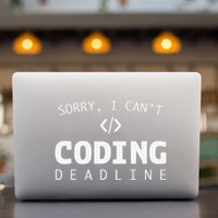 Programmers Funny Sarcastic Sorry I CanT Coding Deadline Permanent Decal Sticker