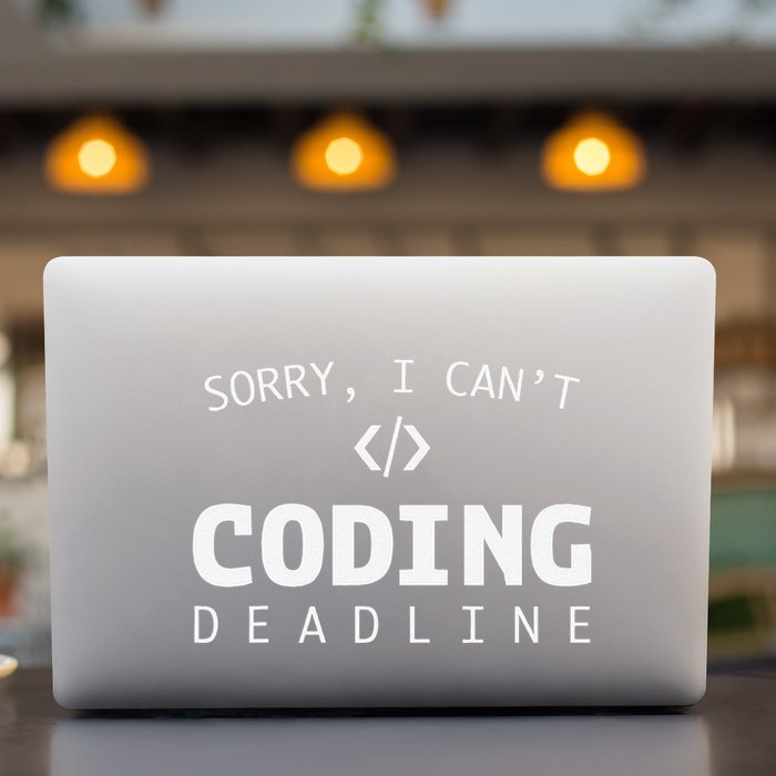 Programmers Funny Sarcastic Sorry I CanT Coding Deadline Permanent Decal Sticker