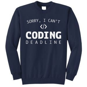 Programmers Funny Sarcastic Sorry I CanT Coding Deadline Tall Sweatshirt