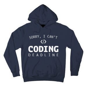 Programmers Funny Sarcastic Sorry I CanT Coding Deadline Tall Hoodie