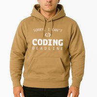 Programmers Funny Sarcastic Sorry I CanT Coding Deadline Hoodie