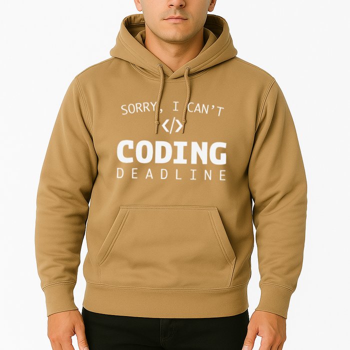 Programmers Funny Sarcastic Sorry I CanT Coding Deadline Hoodie