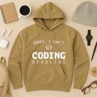 Programmers Funny Sarcastic Sorry I CanT Coding Deadline Hoodie