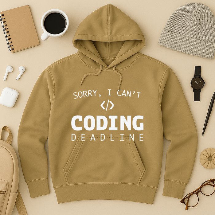 Programmers Funny Sarcastic Sorry I CanT Coding Deadline Hoodie