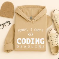 Programmers Funny Sarcastic Sorry I CanT Coding Deadline Hoodie