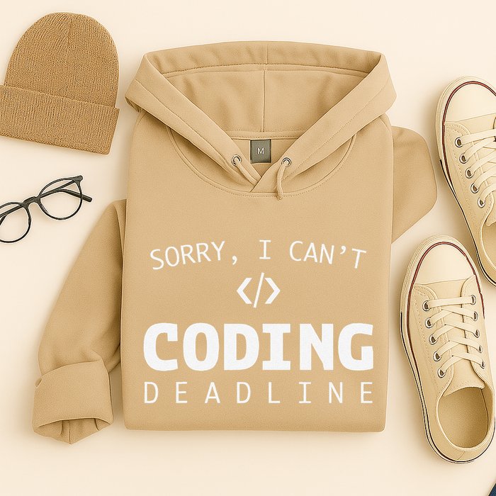 Programmers Funny Sarcastic Sorry I CanT Coding Deadline Hoodie