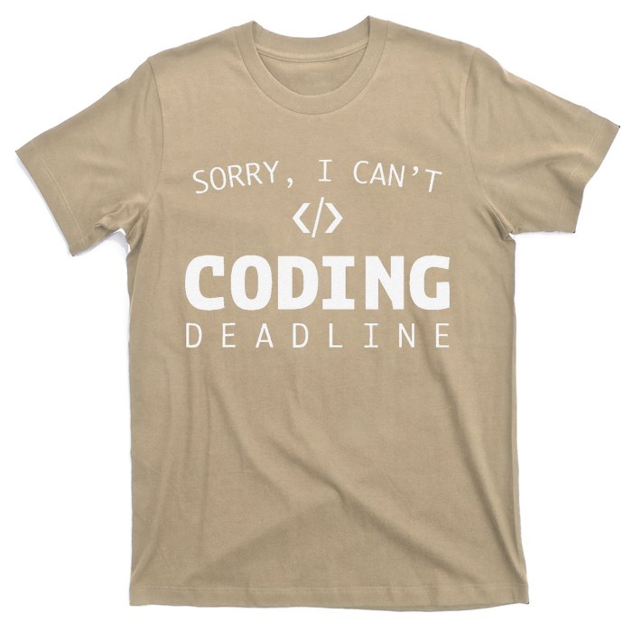 Programmers Funny Sarcastic Sorry I CanT Coding Deadline T-Shirt