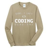 Programmers Funny Sarcastic Sorry I CanT Coding Deadline Tall Long Sleeve T-Shirt