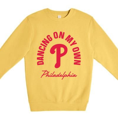 Philadelphia Funny Saying Dancing on My Own Premium Crewneck Sweatshirt