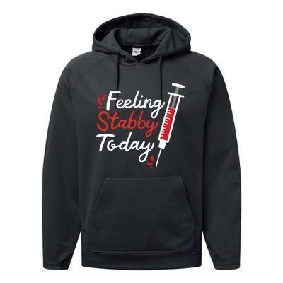 Phlebotomy Feeling Stabby Today Phlebotomist Performance Fleece Hoodie