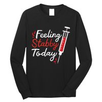 Phlebotomy Feeling Stabby Today Phlebotomist Long Sleeve Shirt