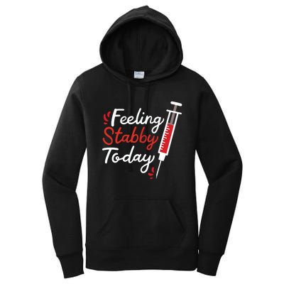 Phlebotomy Feeling Stabby Today Phlebotomist Women's Pullover Hoodie