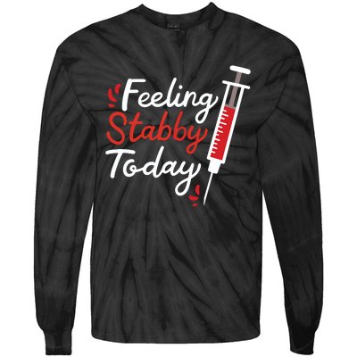 Phlebotomy Feeling Stabby Today Phlebotomist Tie-Dye Long Sleeve Shirt