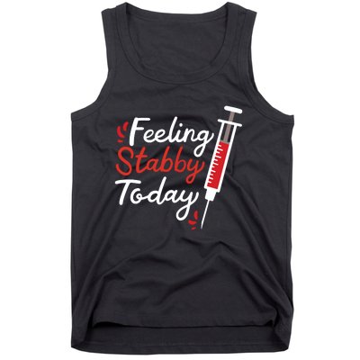 Phlebotomy Feeling Stabby Today Phlebotomist Tank Top