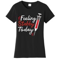 Phlebotomy Feeling Stabby Today Phlebotomist Women's T-Shirt