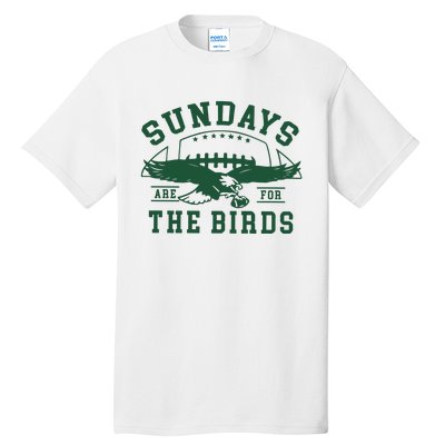 Philadelphia Football Sundays Are For The Birds Tall T-Shirt