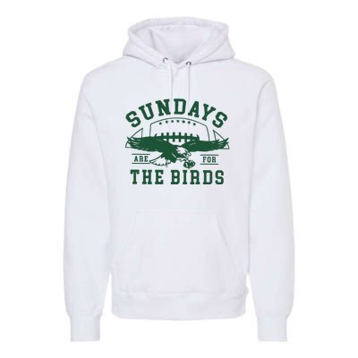 Philadelphia Football Sundays Are For The Birds Premium Hoodie